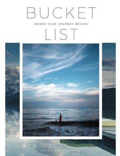 Cover for Adventure Journals · Bucket List Where Your Journey Begins (Pocketbok) (2019)