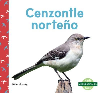 Cenzontle Norteño (Northern Mockingbirds) - Abdo Publishing Company - Książki - Abdo Publishing Company - 9781098263324 - 1 sierpnia 2022