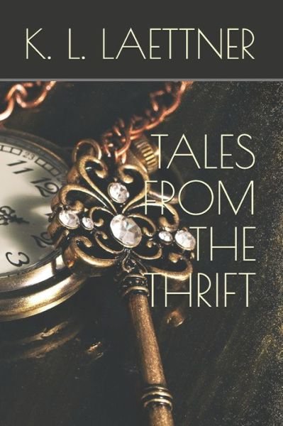 Tales from the Thrift - K L Laettner - Bøker - Independently Published - 9781099109324 - 26. mai 2019