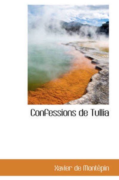 Cover for Xavier De Montèpin · Confessions De Tullia (Taschenbuch) [French edition] (2009)
