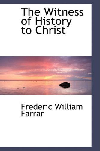 Cover for Frederic William Farrar · The Witness of History to Christ (Paperback Book) (2009)