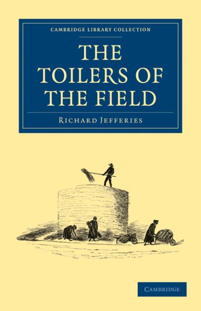 Cover for Richard Jefferies · The Toilers of the Field - Cambridge Library Collection - British and Irish History, 19th Century (Paperback Book) (2010)