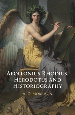 Cover for Morrison, A. D. (University of Manchester) · Apollonius Rhodius, Herodotus and Historiography (Hardcover Book) (2020)