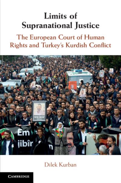 Cover for Dilek Kurban · Limits of Supranational Justice: The European Court of Human Rights and Turkey's Kurdish Conflict (Paperback Book) (2022)