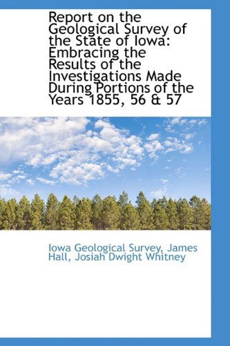 Cover for Iowa Geological Survey · Report on the Geological Survey of the State of Iowa: Embracing the Results of the Investigations Ma (Paperback Book) (2009)