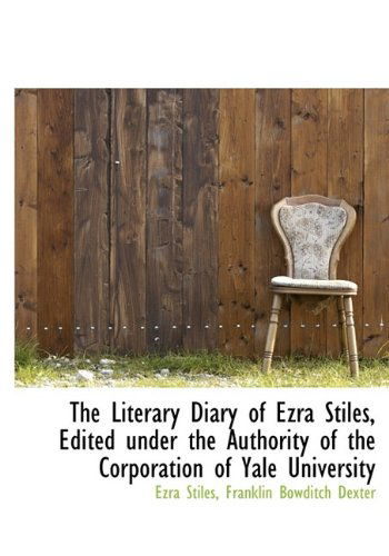 Cover for Franklin Bowditch Dexter · The Literary Diary of Ezra Stiles, Edited Under the Authority of the Corporation of Yale University (Hardcover Book) (2009)