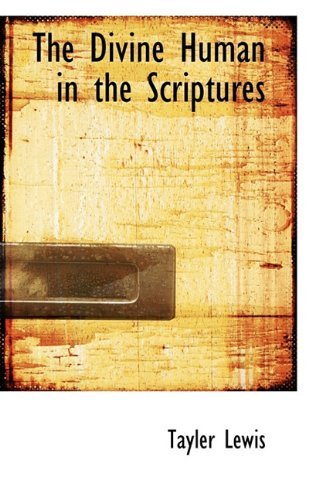 Cover for Tayler Lewis · The Divine Human in the Scriptures (Pocketbok) (2009)