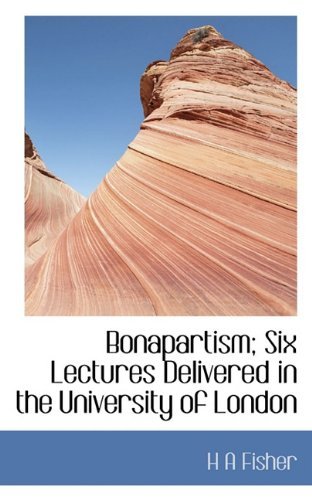 Cover for H a Fisher · Bonapartism; Six Lectures Delivered in the University of London (Paperback Bog) (2009)