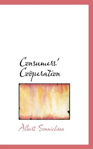 Cover for Albert Sonnichsen · Consumers' Coöperation (Paperback Book) (2009)