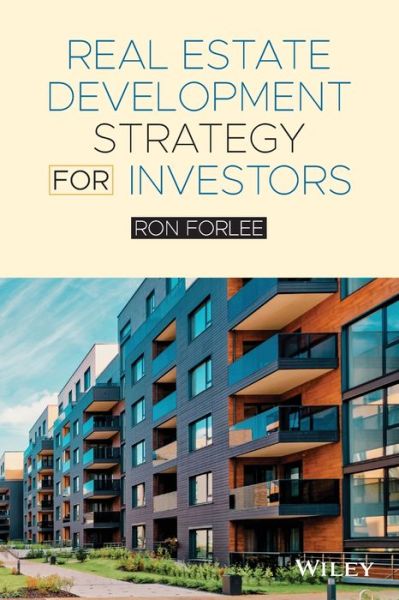 Real Estate Development Strategy for Investors - Ron Forlee - Books - John Wiley & Sons Australia Ltd - 9781119887324 - June 29, 2022