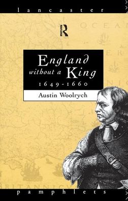 Woolrych, Austin (Formerely Leeds University, UK) · England Without a King 1649-60 - Lancaster Pamphlets (Hardcover Book) (2017)