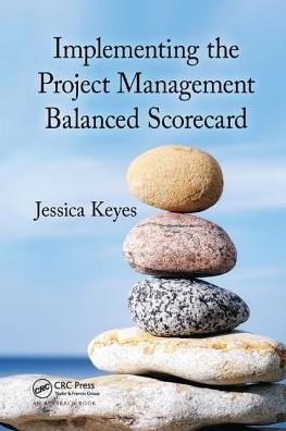 Cover for Keyes, Jessica (New Art Technologies, Edgewater, New Jersey, USA) · Implementing the Project  Management Balanced Scorecard (Paperback Book) (2018)