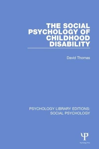 Cover for David Thomas · The Social Psychology of Childhood Disability - Psychology Library Editions: Social Psychology (Paperback Book) (2017)