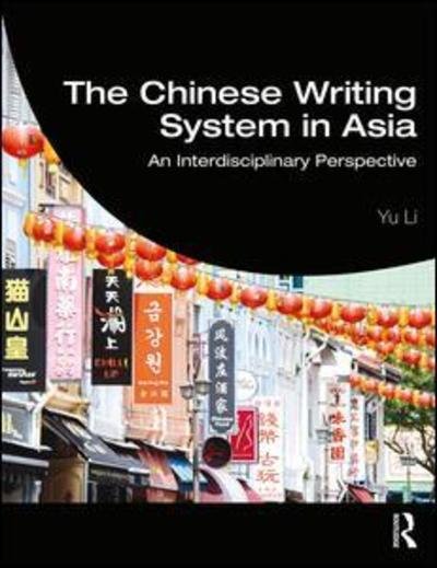 Cover for Yu Li · The Chinese Writing System in Asia: An Interdisciplinary Perspective (Pocketbok) (2019)