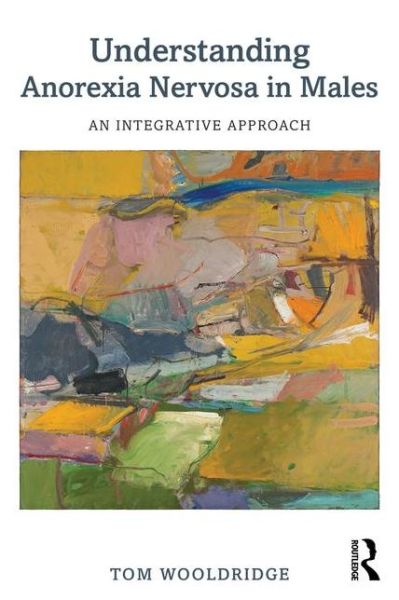 Cover for Wooldridge, Tom (Golden Gate University) · Understanding Anorexia Nervosa in Males: An Integrative Approach (Paperback Book) (2016)