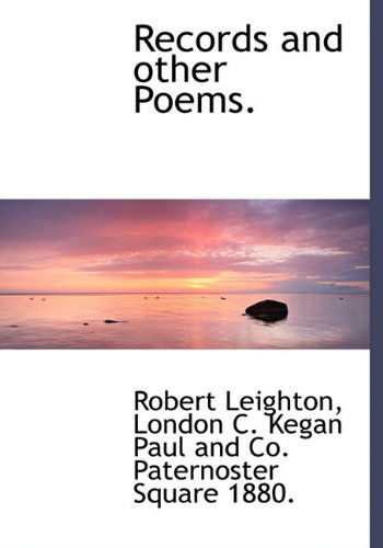 Records and Other Poems. - Robert Leighton - Books - BiblioLife - 9781140142324 - April 6, 2010