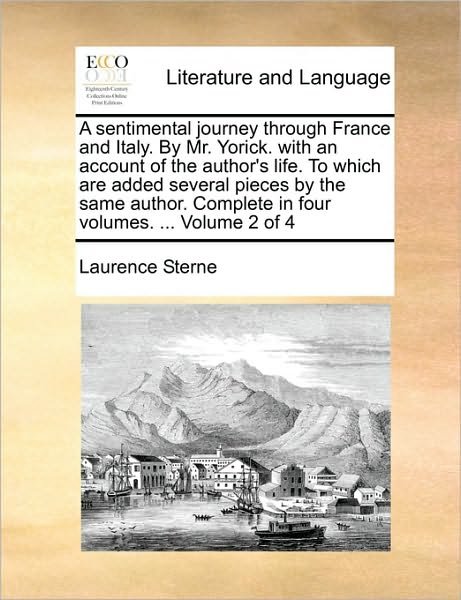 Cover for Laurence Sterne · A Sentimental Journey Through France and Italy. by Mr. Yorick. with an Account of the Author's Life. to Which Are Added Several Pieces by the Same Autho (Pocketbok) (2010)
