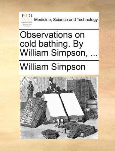 Cover for William Simpson · Observations on Cold Bathing. by William Simpson, ... (Paperback Book) (2010)