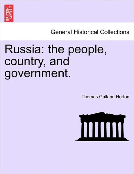 Cover for Thomas Galland Horton · Russia: the People, Country, and Government. (Paperback Book) (2011)