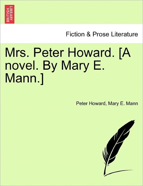 Mrs. Peter Howard. [a Novel. by Mary E. Mann.] - Peter Howard - Books - British Library, Historical Print Editio - 9781241362324 - March 25, 2011