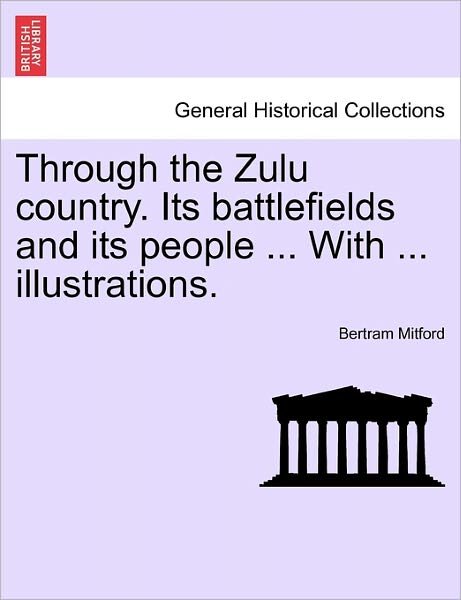 Cover for Bertram Mitford · Through the Zulu Country. Its Battlefields and Its People ... with ... Illustrations. (Paperback Book) (2011)