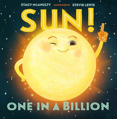 Cover for Stacy McAnulty · Sun! One in a Billion - Our Universe (Innbunden bok) (2018)