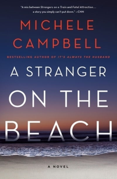 A Stranger on the Beach - Michele Campbell - Books - St Martins Pr - 9781250313324 - July 28, 2020