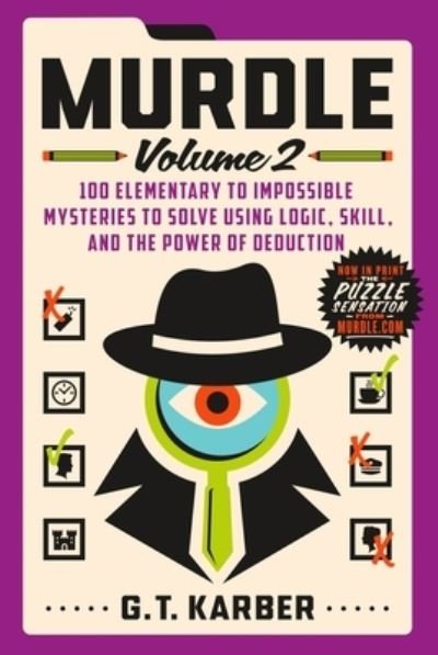 Cover for G. T. Karber · Murdle: Volume 2: 100 Elementary to Impossible Mysteries to Solve Using Logic, Skill, and the Power of Deduction - Murdle (Taschenbuch) (2023)