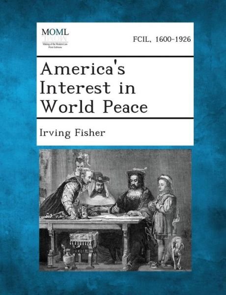 Cover for Irving Fisher · America's Interest in World Peace (Taschenbuch) (2013)