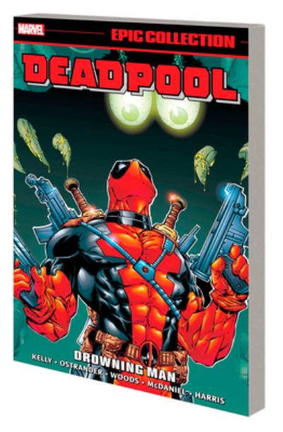 Deadpool Epic Collection: Drowning Man - Joe Kelly - Books - Marvel Comics - 9781302953324 - January 9, 2024