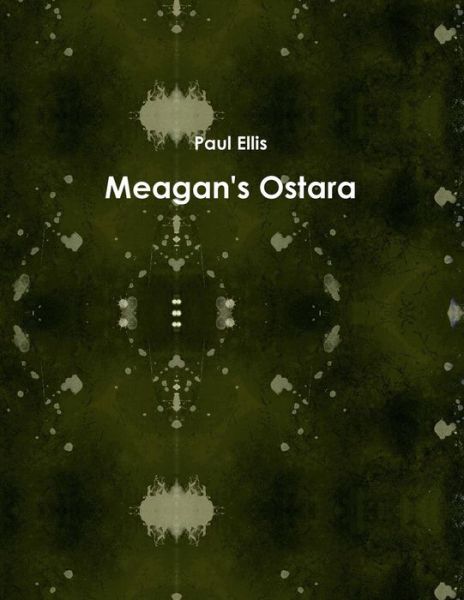 Meagan's Ostara - Paul Ellis - Books - lulu.com - 9781312051324 - February 25, 2014