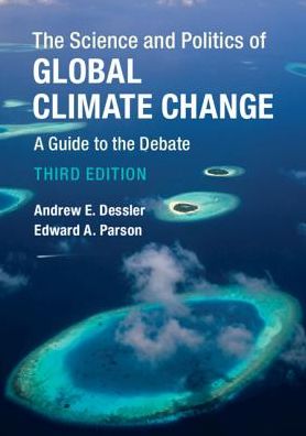 Cover for Dessler, Andrew E. (Texas A &amp; M University) · The Science and Politics of Global Climate Change: A Guide to the Debate (Paperback Book) [3 Revised edition] (2019)