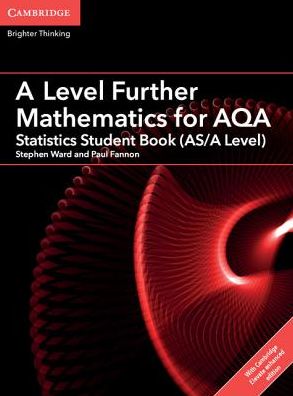 A Level Further Mathematics for AQA Statistics Student Book (AS/A Level) with Digital Access (2 Years) - AS/A Level Further Mathematics AQA - Paul Fannon - Books - Cambridge University Press - 9781316644324 - April 12, 2018