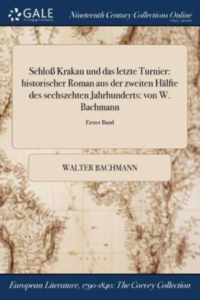 Cover for Walter Bachmann · Schloß Krakau und das letzte Turnier : historischer Roman aus der zweiten Hälfte des sechszehten Jahrhunderts (Paperback Book) (2017)