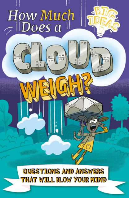 Cover for Potter, William (Author) · How Much Does a Cloud Weigh?: Questions and Answers that Will Blow Your Mind - Big Ideas! (Paperback Book) (2022)