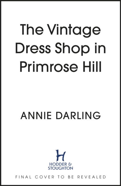 The Vintage Dress Shop in Primrose Hill: The romantic and uplifting read you won't want to miss - The Vintage Dress Shop - Annie Darling - Bøker - Hodder & Stoughton - 9781399715324 - 3. august 2023