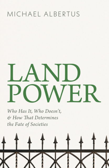 Land Power: Who Has It, Who Doesn't, and How That Determines the Fate of Societies - Michael Albertus - Bøger - John Murray Press - 9781399814324 - 16. januar 2025