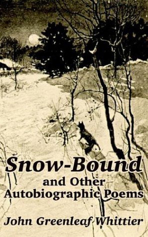 Cover for John Greenleaf Whittier · Snow-bound and Other Autobiographic Poems (Paperback Book) (2003)