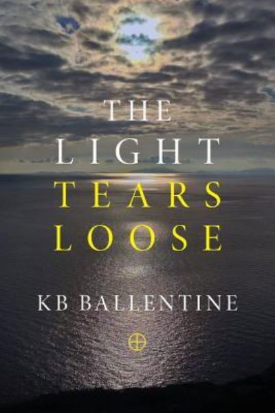 Cover for Kb Ballentine · The Light Tears Loose (Taschenbuch) (2019)