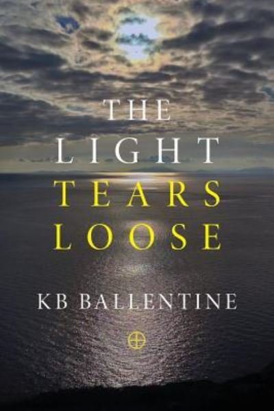 Cover for Kb Ballentine · The Light Tears Loose (Paperback Bog) (2019)
