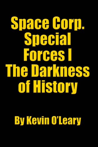 Cover for Kevin O'leary · Space Corp. Special Forces I: the Darkness of History (Gebundenes Buch) (2006)