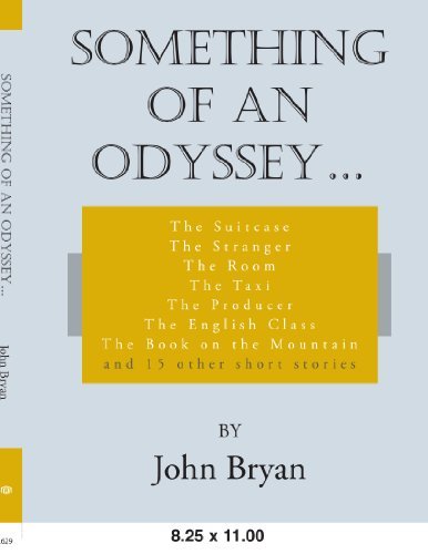 Cover for John Bryan · Something of an Odyssey . . .: the Suitcase the Stranger the Room the Taxi the Producer the English Class the Book on the Mountain and 15 Other Short Stories (Paperback Bog) (2007)