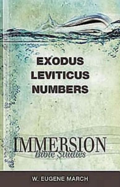 Cover for W. Eugene March · Exodus, Leviticus, Numbers - Immersion Bible Studies (Paperback Book) (2012)