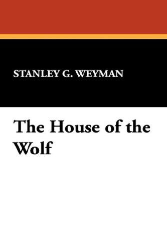 Stanley G. Weyman · The House of the Wolf (Paperback Book) (2024)