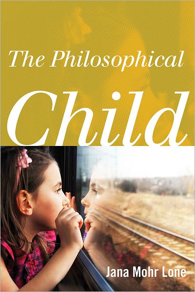 Cover for Jana Mohr Lone · The Philosophical Child (Hardcover Book) (2012)