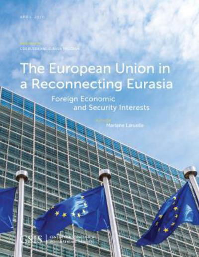Cover for Marlene Laruelle · The European Union in a Reconnecting Eurasia: Foreign Economic and Security Interests - CSIS Reports (Taschenbuch) (2016)
