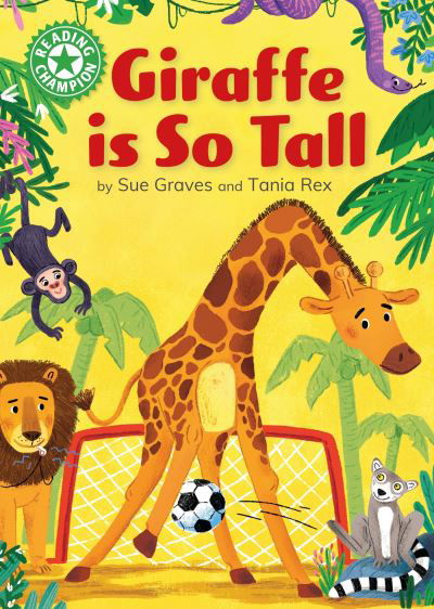 Reading Champion: Giraffe is Tall: Independent Reading Green 5 - Reading Champion - Sue Graves - Bücher - Hachette Children's Group - 9781445175324 - 14. September 2023