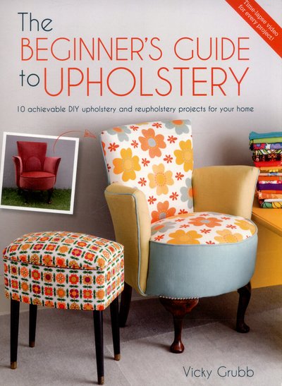 Cover for Grubb, Vicky (Author) · Modern DIY Upholstery: 10 Achievable DIY Upholstery and Reupholstery Projects for Your Home (Paperback Book) (2015)