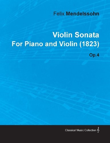 Cover for Felix Mendelssohn · Violin Sonata by Felix Mendelssohn for Piano and Violin (1823) Op.4 (Paperback Book) (2010)