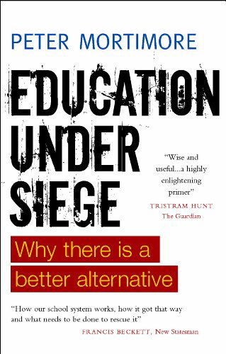 Cover for Peter Mortimore · Education under Siege: Why there Is a Better Alternative (Paperback Book) (2014)